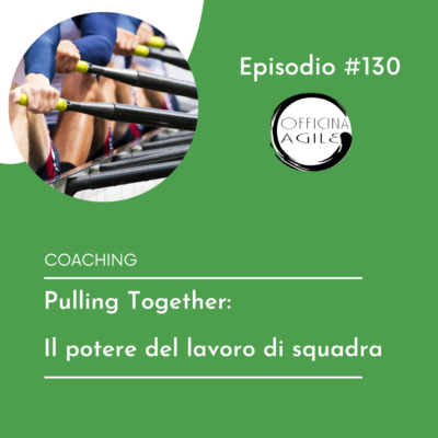#130 Pulling Together – Il potere del lavoro di squadra